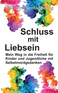 Title: Schluss mit Liebsein, Author: Katharina Senta Mieling