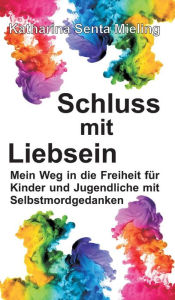 Title: Schluss mit Liebsein, Author: Katharina Senta Mieling
