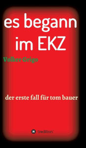 Title: es begann im EKZ, Author: Volker Grigo