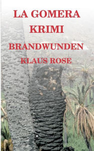 Title: Brandwunden: La Gomera-Krimi, Author: Klaus Rose