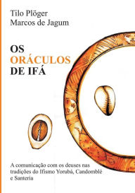 Title: OS ORÁCULOS DE IFÁ, Author: Tilo Plöger