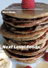 Title: Next Level Foods, Author: Marc Graja