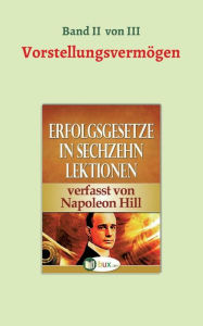 Title: Erfolgsgesetze in sechzehn Lektionen, Author: Napoleon Hill