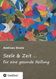 Title: Seele & Zeit ..., Author: Andreas Eisele