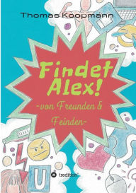 Title: Findet Alex!, Author: Thomas Koopmann