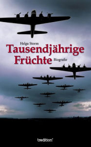 Title: Tausendjährige Früchte: Biografische Erzählung, Author: Helga Storm