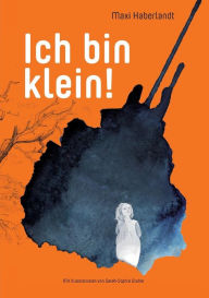 Title: Ich bin klein!, Author: Maxi Leonore Haberlandt