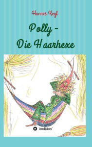 Title: Polly - Die Haarhexe, Author: Johannes Dr. Keyl