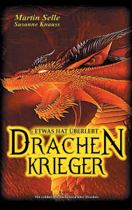 Title: Drachenkrieger - Etwas hat überlebt ..., Author: Martin Selle