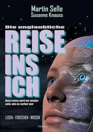 Title: Die Unglaubliche Reise Ins Ich, Author: Martin Selle