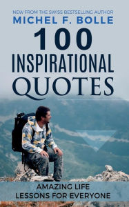 Title: 100 INSPIRATIONAL QUOTES, Author: Michel F. Bolle
