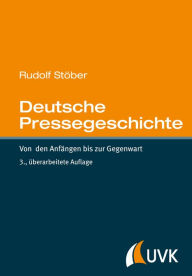 Title: Deutsche Pressegeschichte: Von den Anfängen bis zur Gegenwart, Author: Rudolf Stöber