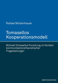 Title: Tomasellos Kooperationsmodell: Michael Tomasellos Forschung im Kontext kommunikationstheoretischer Fragestellungen, Author: Rafael Mollenhauer