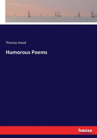 Title: Humorous Poems, Author: Thomas Hood