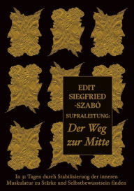 Title: Supraleitung: Der Weg zur Mitte: In 31 Tagen durch Stabilisierung der inneren Muskulatur zu StÃ¯Â¿Â½rke und Selbstbewusstsein finden, Author: Edit Siegfried-SzabÃÂÂ