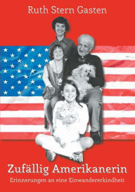 Title: Zufällig Amerikanerin: Erinnerungen an eine Einwandererkindheit, Author: Monika Felsing