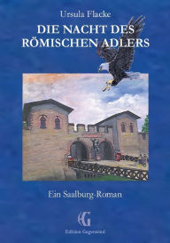 Title: Die Nacht des rÃ¯Â¿Â½mischen Adlers: Ein Saalburg-Roman, Author: Ursula Flacke