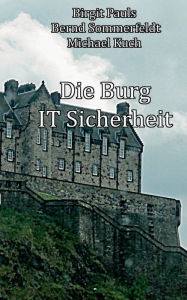 Title: Die Burg IT-Sicherheit: IT-Sicherheit Stein auf Stein, Author: Birgit Pauls