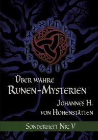 Title: Über wahre Runen-Mysterien: V:Sonderheft Nr. V, Author: Johannes H Von Hohenstïtten