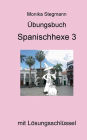 Übungsbuch Spanischhexe 3: mit Lösungsschlüssel