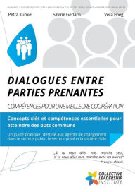 Title: Dialogues entre Parties Prenantes: Compétences pour une meilleure coopération, Author: Petra Kuenkel