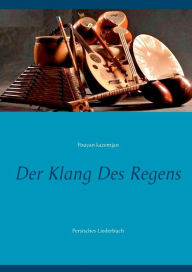 Title: Der Klang des Regens: Persisches Liederbuch, Author: Pouyan Kazemjan