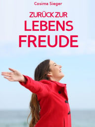 Title: Depressionen: DER WEG ZURÜCK ZUR LEBENSFREUDE! 10 Tipps, wie Sie zurück zu sich und Ihren wahren Wünschen finden, sich von Unzufriedenheit befreien, leichte Depressionen überwinden, Ihren eigenen Weg finden und ein erfülltes Leben führen: (10 tiefgründige, Author: Cosima Sieger