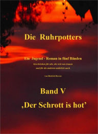 Title: Die Ruhrpotters - Band V - ,Der Schrott is hot', Author: Dietrich Bussen