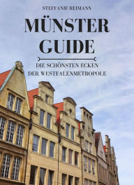 Title: Münster Guide: Die schönsten Ecken der Westfalenmetropole, Author: Steffanie Reimann