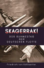 Skagerrak!: Der Ruhmestag der deutschen Flotte