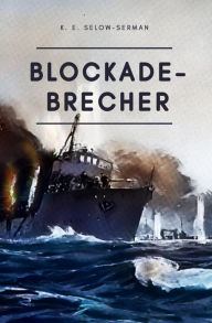 Title: Blockade-Brecher, Author: K. E. Selow-Serman