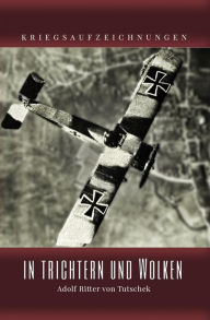 Title: In Trichtern und Wolken, Author: Adolf Ritter von Tutschek