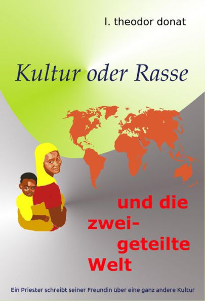 Kultur oder Rasse und die zweigeteilte Welt: Ein Priester schreibt seiner Freundin über eine ganz andere Kultur