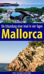 Title: Mallorca: Die Erkundung einer Insel in vier Tagen, Author: Oliver Sonntag