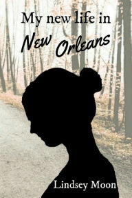 Title: My new life in New Orleans, Author: Lindsey Moon