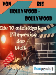 Title: Von Hollywood bis Bollywood:: Die 10 wichtigsten Filmpreise der Welt, Author: Alessandro Dallmann