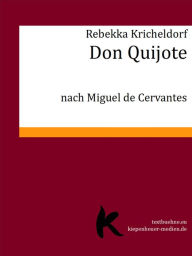 Title: Don Quijote: nach Miguel de Cervantes, Author: Rebekka Kricheldorf