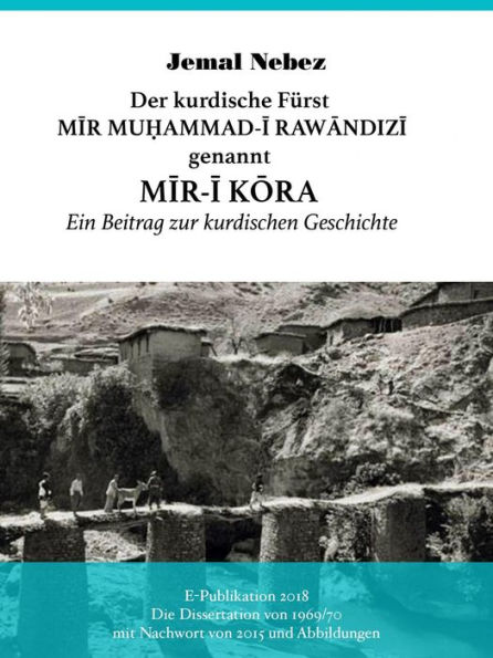 Der kurdische Fürst MIR MUHAMMAD AL-RAWANDIZI genannt MIR-I KORA: Ein Beitrag zur kurdischen Geschichte