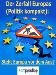 Title: Der Zerfall Europas (Politik kompakt): Steht Europa vor dem Aus?, Author: Alessandro Dallmann