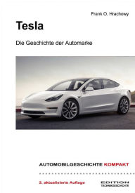 Title: Tesla - Die Geschichte der Automarke: 2. aktualisierte Auflage, Author: Frank O. Hrachowy