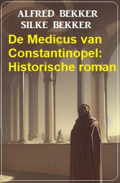 De Medicus Van Constantinopel Historische Roman By Alfred Bekker