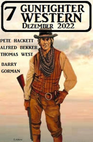 Title: 7 Gunfighter Western Dezember 2022, Author: Barry Gorman