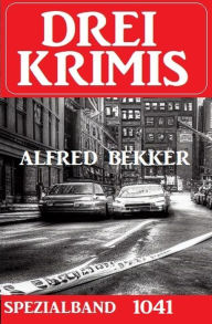 Title: Drei Krimis Spezialband 1041, Author: Alfred Bekker