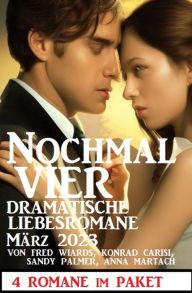 Title: Nochmal vier dramatische Liebesromane März 2023: 4 Romane im Paket, Author: Fred Wiards