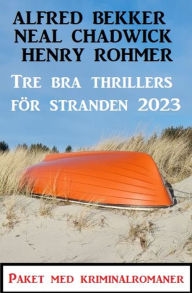 Title: Tre bra thrillers för stranden 2023, Author: Alfred Bekker