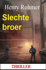 Title: Slechte broer: Thriller, Author: Henry Rohmer