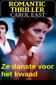 Title: Ze danste voor het kwaad: Romantic Thriller, Author: Carol East