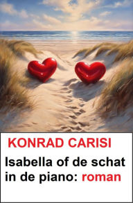 Title: Isabella of de schat in de piano: roman, Author: Konrad Carisi