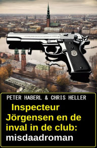 Title: Inspecteur Jörgensen en de inval in de club: misdaadroman, Author: Peter Haberl