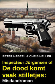 Title: Inspecteur Jörgensen of De dood komt vaak stilletjes: Misdaadroman, Author: Peter Haberl